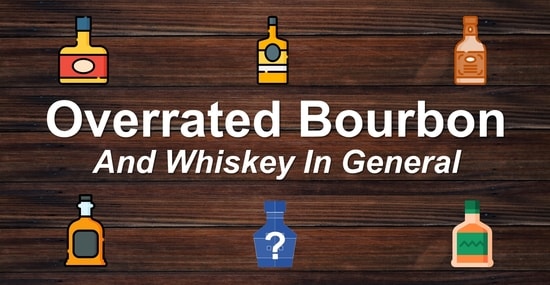 overrated bourbon whiskey and what to drink instead